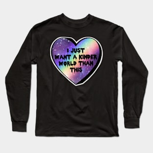 I Just Want A Kinder World Than This Rainbow Galaxy Candy Heart Long Sleeve T-Shirt
